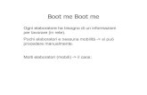 Boot me Boot me · Boot me Boot me Ogni elaboratore ha bisogno di un informazioni per lavorare (in rete). Pochi elaboratori e nessuna mobilità -> si può procedere manualmente.