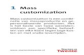 Mass customization - Starten in Twente4fdfb104-42aa... · Mensen kopen bij-voorbeeld geen muziek of soft-ware maar betalen ervoor om deze online te kunnen gebrui-ken. Fysieke producten