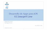 Desarrollo de Apps para iOS UIImageViewsantiago/docencia/ios/2014...Nov 04, 2015  · © Santiago Pavón - UPM-DIT Desarrollo de Apps para iOS UIImageView IWEB 2015-2016 Santiago Pavón