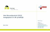 Het Bouwbesluit 2012 toegepast in de praktijk - TVVLuuid:58ad2a11...1 Roel Geys GBB b.v. Lindenplein 1 6225 EP Maastricht info@gbbmaastricht.nl 043 363 3593 06 1509 4071 Het Bouwbesluit