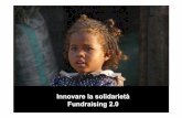 Innovare la solidariet ) - The FundRaising School · Network for good…la piazza della solidarietà Risultati: oltre 1 milione di charity hanno scelto di iscriversi al portale; oltre