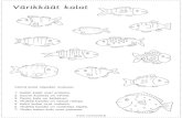 Värikkäät kalat - Värinautit - Värinautit · 2020. 3. 14. · Värikkäät kalat Väritä kalat ohjeiden mukaan: 1. Kaikki kalat ovat erilaisia. 2. Suurin kaloista on vihreä.