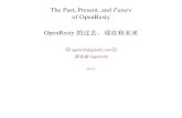 The Past, Present, and Future of OpenResty OpenResty 的过 …agentzh.org/misc/slides/The-Past-Present-and-Future-of-OpenResty.pdfThe Past, Present, and Future of OpenResty OpenResty
