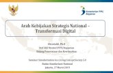 Arah Kebijakan Strategis National Transformasi Digital - Badan … · 2019. 3. 26. · Arah Kebijakan Strategis National – Transformasi Digital Seminar Standarization in a Living