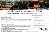 Inégalités environnementales – PLAINE Résultats pour l ... · Inégalités environnementales – PLAINE Résultats pour l’Alsace (décembre 2012) Voies d’exposition : - Inhalation