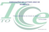 OBRIGAÇÕES NO ÚLTIMO ANO DE MANDATOtce.to.gov.br/sicap/home/documentos/regras_mandato.pdf · Obrigações no último ano de mandato 2008 - último ano de mandato municipal. Um