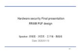 Hardware security Final presentation RRAM PUF design · 2020. 2. 18. · # 1 Hardware security Final presentation RRAM PUF design Speaker: 邱硯晟、洪哲民、王子瑜、魏胤皓