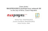 Case study: MAXPROGRES multiservice network 999Aer_Case%20study%20_MA… · Case study: MAXPROGRES multiservice network 99 in the city of Brno, Czech Republic Michal Fišer, MAXPROGRES