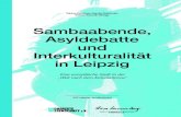Sambaabende, Asyldebatte und Interkulturalität in Leipzig€¦ · Die vorliegende Broschüre erkundet deshalb, wie aktuelle stadtpolitische Debatten und bundesweite Auseinandersetzungen
