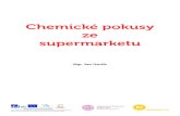 Chemické pokusy ze supermarketu - chemickeprvky.cz€¦ · Tento materiál vznikl v rámci projektu OP VK „Propagace oborů prostřednictvím badatelsky orientované výuky a popularizace