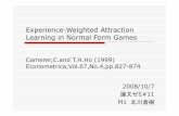 Experience-Weighted Attraction Learning in Normal Form Gamesbin.t.u-tokyo.ac.jp/kaken/pdf/kitagawa-200810.pdfExperience-Weighted Attraction Learning in Normal Form Games Camerer,C.and