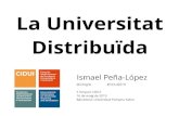 La universitat distribuïda€¦ · Aprenentatge al llarg de la Vida Primària Secundària Formació reglada Primària Secundària Primària Funcions de la universitat Recerca Docència