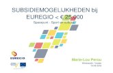 SUBSIDIEMOGELIJKHEDEN bij EUREGIO < € 25...5 tips van het projectbureau • Ontwikkel de activiteit vanaf het begin samen met uw partner uit het buurland • Doe beroep op – de
