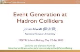 UCLouvain · MG/FR School, Beijing, May 22-26, 2013 Event Generation at Hadron Colliders Johan Alwall New Physics at hadron colliders • The LHC has taken over from the Tevatron!