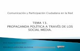 TEMA 13. PROPAGANDA POLÍTICA A TRAVÉS DE LOS SOCIAL …ocw.uc3m.es/periodismo/comunicaciony-participacion... · internet en la política. La que más ha predominado es la que trata