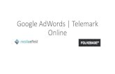 Google AdWords | Telemark Online · • AdWords og alle produktene • Hvordan sette opp AdWords søkekampanje (Hva må til) • Praktisk arbeid • Google Analytics og AdWords •