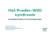 Het Prader-Willi syndroom · 2018. 10. 26. · Het syndroom werd in 1956 voor het eerst beschreven door de artsen Prader, Willi en Labhart. De eerste twee hebben het syndroom nog