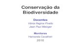 Conservação da Biodiversidade - USPecologia.ib.usp.br/bie314/aula1_2011.pdf · Biodiversidade Docentes Vânia Regina Pivello Jean Paul Metzger Monitores Hamanda Cavalheri 2010 .