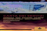 CARTA DEI SERVIZI - Isola Tiberina · CARTA DEI SERVIZI | 1 OSPEDALE “SAN GIOVANNI CALIBITA ... dei dimessi guariti). La preospedalizzazione e la dimissione protetta, permettono,