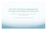 Scientific Workflow Repeatability through Cloud-Aware ...recomputability.researchcomputing.org.uk/wp-content/uploads/2014/12/... · Scientific Workflow Repeatability through Cloud-Aware