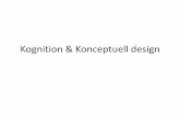Kognition & Konceptuell design...Konceptuella modeller Konceptuell modell • ”A high-level description of how a system is organized and operates” • ”Enables designers to straighten