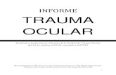INFORME TRAUMA OCULAR · del Trauma Ocular Grave desde el año 2007. Estas patologías, consideradas como graves, incluyen a la Herida Penetrante Ocular (HPO), Estallido Ocular, Contusión