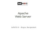 bdNOG 6 –Bogra, Bangladeshwiki.bdnog.org/lib/exe/fetch.php/bdnog6/2.3.1.apache.pdf · Apache SSL •Secure Socket Layer (SSL) port is 443 •SSL is important to protect communication