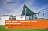 RAAK project ‘Vitalisering van de sportvereniging’ · van de Hanzehogeschool Groningen (projectleider van de WMO werkplaats Noord). De stuurgroep is verantwoordelijk voor de vraagsturing,