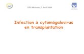 Infection à cytomégalovirus en transplantation€¦ · Glossaire du CMV • Infection à CMV asymptomatique – Présence du CMV (virémie, antigénémie, ADNémie) • Maladie