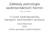 Základy petrologie sedimentárních hornin · 4 Petrologie sedimentárních hornin • řec. „petra“ –skála, kámen; „logos“ –slovo, vhled, porozumění, nauka • eroze