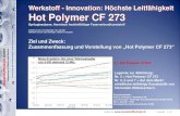 Werkstoff - Innovation: Höchste Leitfähigkeit Hot Polymer ...€¦ · Werkstoff - Innovation: Höchste Leitfähigkeit Hot Polymer CF 273 Spritzgiessbarer, thermisch hochleitfähiger