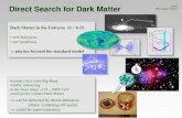 Direct Search for Dark Matter Dark Matter Searchpit_physik_uni-tuebingen_de_01.pdfplan prepare ~ 100kg prepare ~ 100kg–1t plan > 1t finsihed run ~ 100kg COVENTIONAL DAMA Italy KIMS