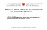 Il ruolo dell Health Technology Assessment (HTA) nell ... · Il ruolo dell ´Health Technology Assessment (HTA) nell ´allocazione delle risorse Dr Horand Meier Provincia Autonoma