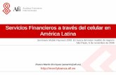 Servicios Financieros a través del celular en América Latina · aún en algunos países encarecen las operaciones en el mercado formal. Factores culturales proclives a los medios