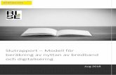 Slutrapport Modell för och digitalisering · 2019. 1. 30. · Slutrapport – Modell för beräkning av nyttan av bredband och digitalisering På uppdrag av Post- och telestyrelsen