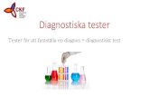 Diagnostiska tester - Region Dalarna · Diagnostiska tester Tester för att fastställa en diagnos = diagnostiskt test. Typer av tester: 1) Exakt värde tex Hb-värde, krea-värde