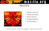 Mozilla - Gemalgemal.dk/mozilla/mozilla2.pdf · September 1998 - Mac, Linux og Windows versioner af Mozilla Oktober 1998 - Gecko Maj 2002 - Mozilla 1.0 Marts 2003 – Mozilla 1.3