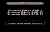 Energy Digit 240 i Energy Digit 240 Fi Energy Digit 310 Fi...Montaj ve Kullanma Kılavuzu Yüksek Verimli Duvara Asılabilen Gaz Yakıtlı Kombi Energy Digit 240 i Energy Digit 240