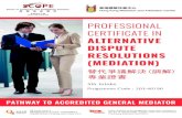PROFESSIONAL CERTIFICATE IN · PROFESSIONAL CERTIFICATE IN ALTERNATIVE DISPUTE RESOLUTIONS (MEDIATION) 替代爭議解決(調解) 專業證書 Programme Code : 203-40190 PATHWAY TO