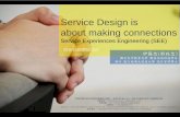 Service Design is about making connections ”究課程/創新服務體驗設計.pdf · Service Design is about making connections Service Experiences Engineering (SEE) 伊藤忠(郭政忠)