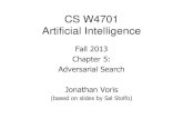 CS W4701 Artificial Intelligencejvoris/AI/notes/m5-adversarial.pdf · Cutting Off search MinimaxCutoff is identical to MinimaxValue except 1. Terminal? is replaced by Cutoff? 2. Utility