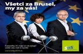 Všetci za Brusel, my za vás! - Sulik.sk · diel, prebujnelá administrácia a silná korupcia v oblasti eurofon-dov. To sú veci, proti ktorým treba bojovať. Najmä vtedy, ak