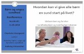 Hvordan kan vi give alle børn - Aalborg · 2018. 9. 17. · Hvordan kan vi give alle børn en sund start på livet? Sårbare børn og familier - sundhedsplejen og tværfaglige indsatser
