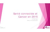 Santé connectée et Cancer en 2015fouleesroses.olivet.fr/wp-content/uploads/2015/06/Santé-connectée... · Histoire (hors hôpital) u Télémédecine commence avec la démocratisation