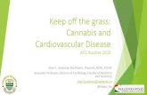 Keep off the grass: Cannabis and Cardiovascular Disease ......Adverse CV Outcomes: Cardiomyopathy Case reports of Stress cardiomyopathy Myocarditis Independent predictor of HF in 18-50