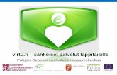 virtu.fi sähköiset palvelut lappilaisille · Virtu-palvelupiste kehittämistoimet 2016 Virtu-palvelupiste –toimintamallia, laitteistoja ja ohjelmistoja kehitettään yhteistyökumppaneilta