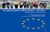 EUROOPA-PROJEKT 2030 · Euroopa Liit peaks korda minema ka kodanikele. Küsitlustulemuste kohaselt on meie kodanikud sageli ka oma liidritest enam veendunud, et nii liidu kui ka selle
