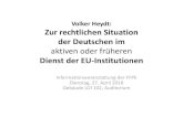 Volker Heydt: Zur rechtlichen Situation der Deutschen im · 2018. 6. 8. · Volker Heydt: Zur rechtlichen Situation der Deutschen im aktiven oder früheren Dienst der EU-Institutionen