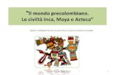 Il mondo precolombiano. Le civiltà Inca, Maya e Azteca”laspada.altervista.org/wp-content/uploads/2016/04/CIVILTA-PRECOLOMBIANE.pdfguerriero scelto da un Consiglio. ... Il sistema