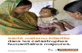 Santé materno-infantile dans les catastrophes humanitaires ... · couchent est aussi fortement péjorée lors de catas-trophes humanitaires majeures. En 2014, on estime à 80 millions